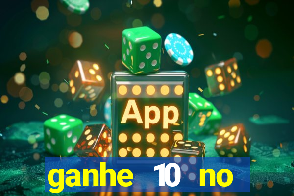 ganhe 10 no cadastro bet